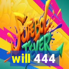 will 444